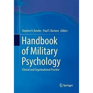 Handbook of Military Psychology: Clinical and Organizational Practice, Paperback - Stephen V. Bowles imagine