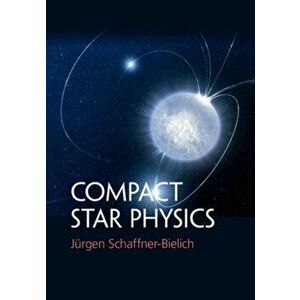 Compact Star Physics, Hardback - Jurgen Schaffner-Bielich imagine