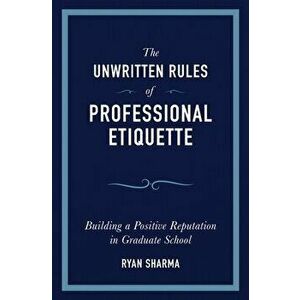 The Unwritten Rules of Professional Etiquette, Paperback - Ryan Sharma imagine