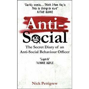 Anti-Social. The secret diary of an anti-social behaviour officer, Hardback - Nick Pettigrew imagine