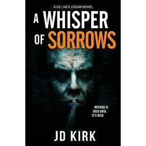 Whisper of Sorrows, Paperback - J.D. Kirk imagine