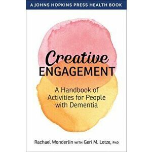 Creative Engagement. A Handbook of Activities for People with Dementia, Hardback - Rachael Wonderlin imagine