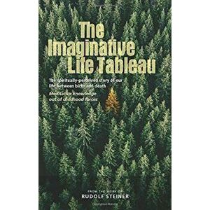Imaginative Life Tableau, Paperback - Rudolf Steiner imagine