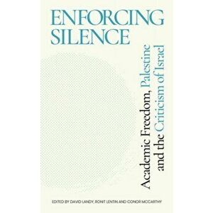 Enforcing Silence. Academic Freedom, Palestine and the Criticism of Israel, Hardback - *** imagine