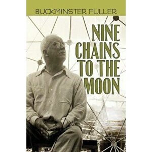 Nine Chains to the Moon, Paperback - Buckminster Fuller imagine