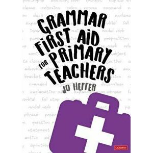 Grammar First Aid for Primary Teachers, Paperback - Jo Heffer imagine