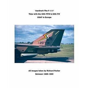 'Aardvark' The F-111., Paperback - Richard Parker imagine