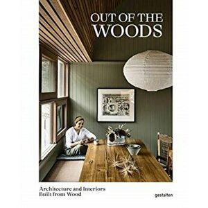 Out of the Woods. Architecture and Interiors Built from Wood, Hardback - *** imagine