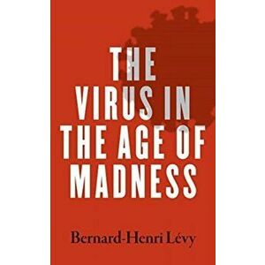 Virus in the Age of Madness, Paperback - Bernard-Henri Levy imagine