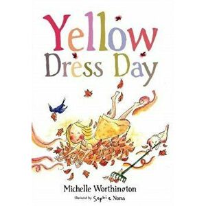 Yellow Dress Day, Paperback - Michelle Worthington imagine