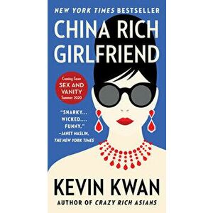 China Rich Girlfriend, Paperback - Kevin Kwan imagine