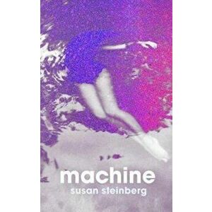 Machine, Hardback - Susan Steinberg imagine