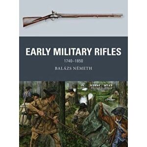 Early Military Rifles. 1740-1850, Paperback - Balazs Nemeth imagine
