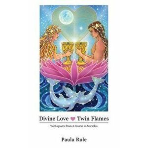 Divine Love Twin Flames, Paperback - Paula Rule imagine