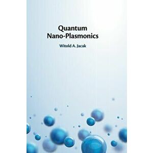 Quantum Nano-Plasmonics, Hardback - Witold A. Jacak imagine