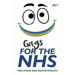 Gags for the NHS, Paperback - Dilwyn Phillips imagine