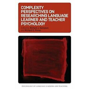 Complexity Perspectives on Researching Language Learner and Teacher Psychology, Paperback - *** imagine