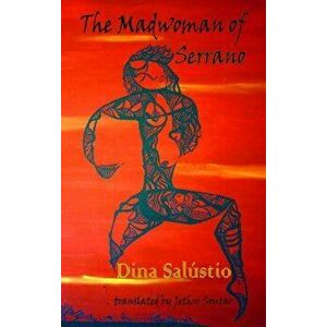The Madwoman of Serrano, Paperback - Dina Salustio imagine