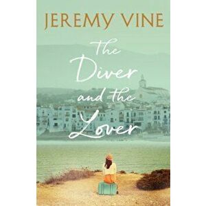 Diver and The Lover. A novel of love, sacrifice and the art of obsession, Hardback - Jeremy Vine imagine