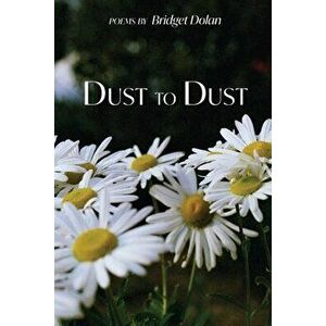 Dust to Dust, Paperback - Bridget Dolan imagine