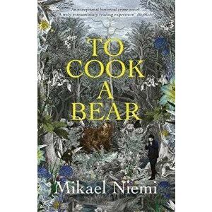 To Cook a Bear, Hardback - Mikael Niemi imagine