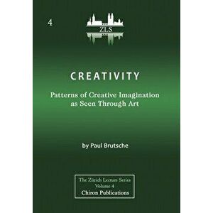 Creativity: Patterns of Creative Imagination as Seen Through Art [ZLS Edition], Hardcover - Paul Brutsche imagine