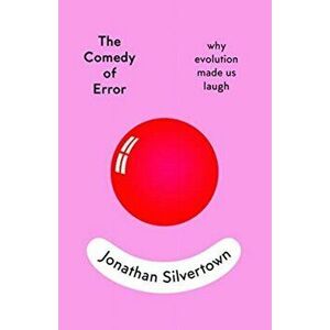 Comedy of Error. why evolution made us laugh, Hardback - Jonathan Silvertown imagine