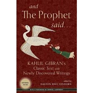 And the Prophet Said. Kahlil Gibran's Classic Text with Newly Discovered Writings, Paperback - Kahlil Gibran imagine