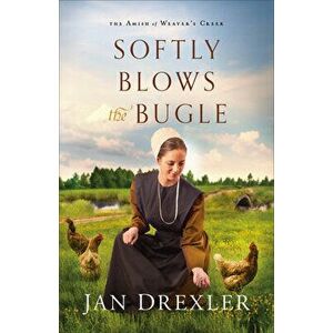 Softly Blows the Bugle, Paperback - Jan Drexler imagine