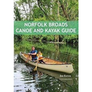 Norfolk Broads Canoe and Kayak Guide, Paperback - Steve Maloney imagine
