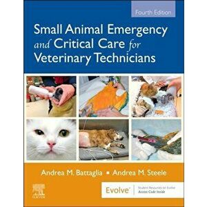 Small Animal Emergency and Critical Care for Veterinary Technicians, Paperback - Andrea M. Steele imagine