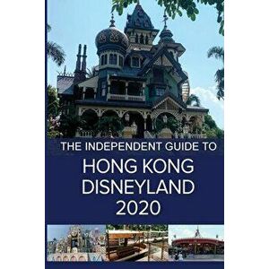 The Independent Guide to Hong Kong Disneyland 2020, Paperback - G. Costa imagine
