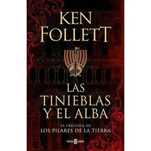 Las Tinieblas Y El Alba / The Evening and the Morning, Hardcover - Ken Follett imagine