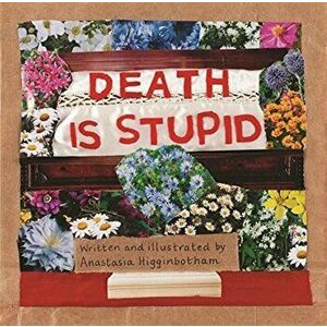 Death Is Stupid, Hardback - Anastasia Higginbotham imagine