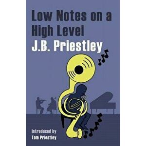 Low Notes on a High Level, Paperback - JB Priestley imagine