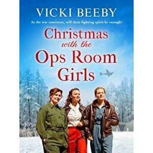 Christmas with the Ops Room Girls. A festive and feel-good WW2 saga, Paperback - Vicki Beeby imagine
