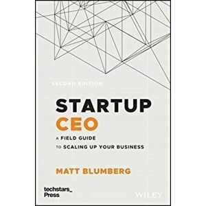 Startup CEO. A Field Guide to Scaling Up Your Business (Techstars), Hardback - Matt Blumberg imagine