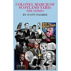 Colonel March of Scotland Yard: The Series, Hardcover - Scott V. Palmer imagine