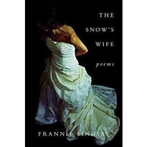 Snow`s Wife, Paperback - Frannie Lindsay imagine