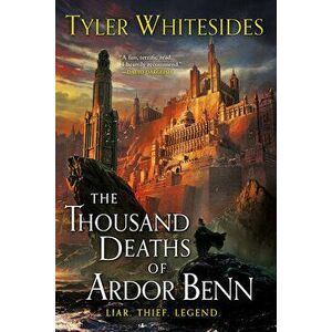The Thousand Deaths of Ardor Benn, Paperback - Tyler Whitesides imagine