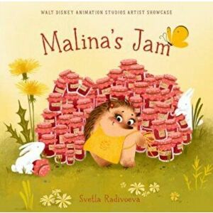 Malina's Jam. Walt Disney Animation Studios Artist Showcase, Hardback - Svetla Radivoeva imagine