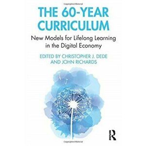 60-Year Curriculum. New Models for Lifelong Learning in the Digital Economy, Paperback - *** imagine