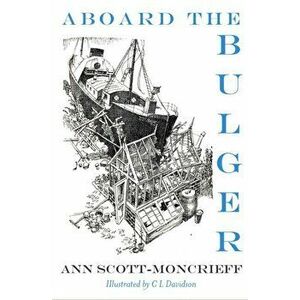 Aboard the Bulger, Paperback - Ann Scott Moncrieff imagine