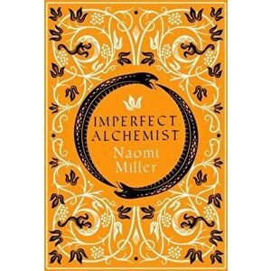 Imperfect Alchemist. A spellbinding story based on a remarkable Tudor life, Hardback - Naomi Miller imagine