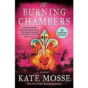 Burning Chambers. A Novel, Paperback - Kate Mosse imagine