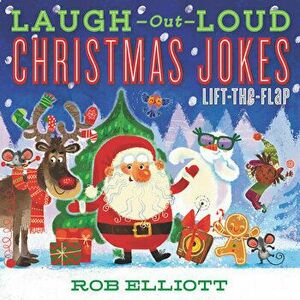 Laugh-Out-Loud Christmas Jokes: Lift-The-Flap, Paperback - Rob Elliott imagine