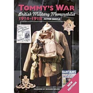 Tommy's War. British Military Memorabilia 1914-1918, Paperback - Peter Doyle imagine