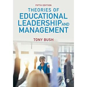 Theories of Educational Leadership and Management, Paperback - Tony Bush imagine