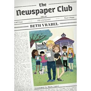 The Newspaper Club, Paperback - Beth Vrabel imagine