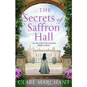 Secrets of Saffron Hall, Paperback - Clare Marchant imagine